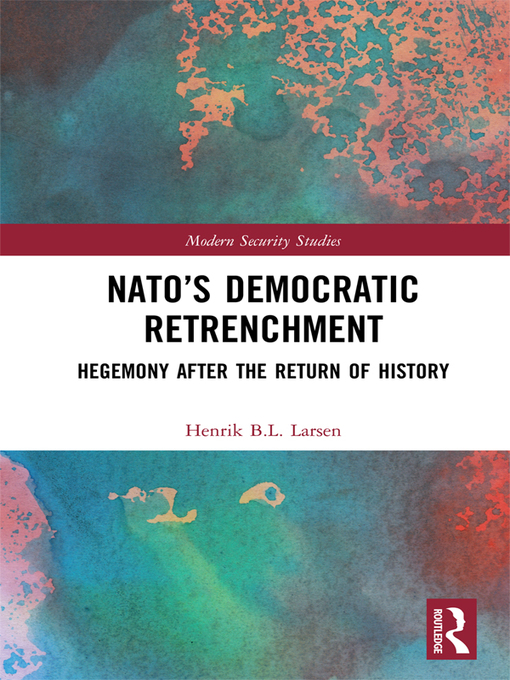 Title details for NATO's Democratic Retrenchment by Henrik B.L. Larsen - Available